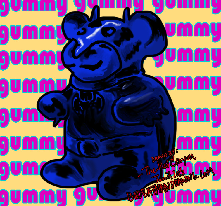 Bad Batman Drawing January 7, 2013 – Batman Gummy Bear! | Bad ...